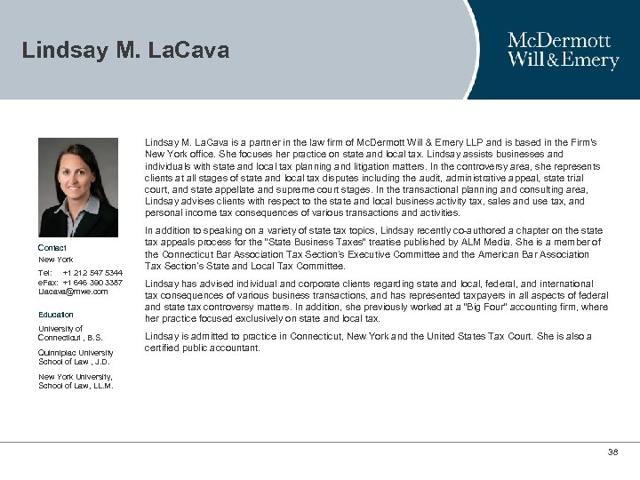Lindsay M. La. Cava is a partner in the law firm of Mc. Dermott