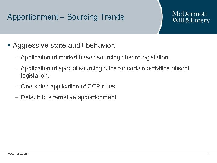 Apportionment – Sourcing Trends § Aggressive state audit behavior. – Application of market-based sourcing