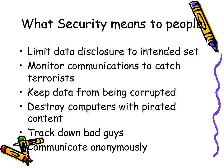 What Security means to people • Limit data disclosure to intended set • Monitor