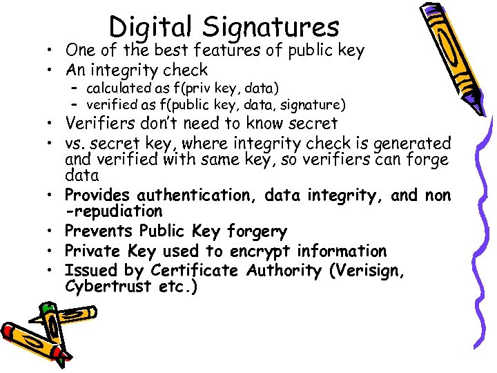 Digital Signatures • One of the best features of public key • An integrity