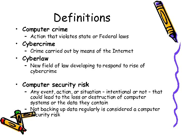 Definitions • Computer crime – Action that violates state or Federal laws • Cybercrime