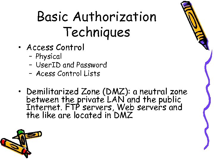 Basic Authorization Techniques • Access Control – Physical – User. ID and Password –