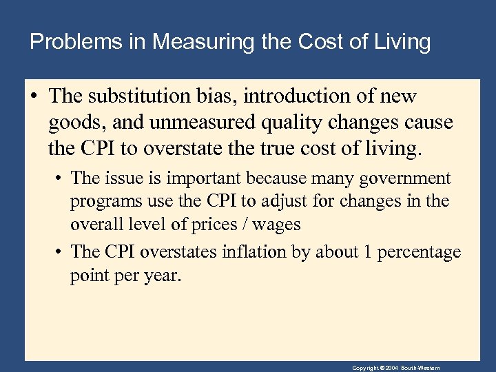 Problems in Measuring the Cost of Living • The substitution bias, introduction of new