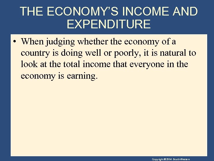 THE ECONOMY’S INCOME AND EXPENDITURE • When judging whether the economy of a country