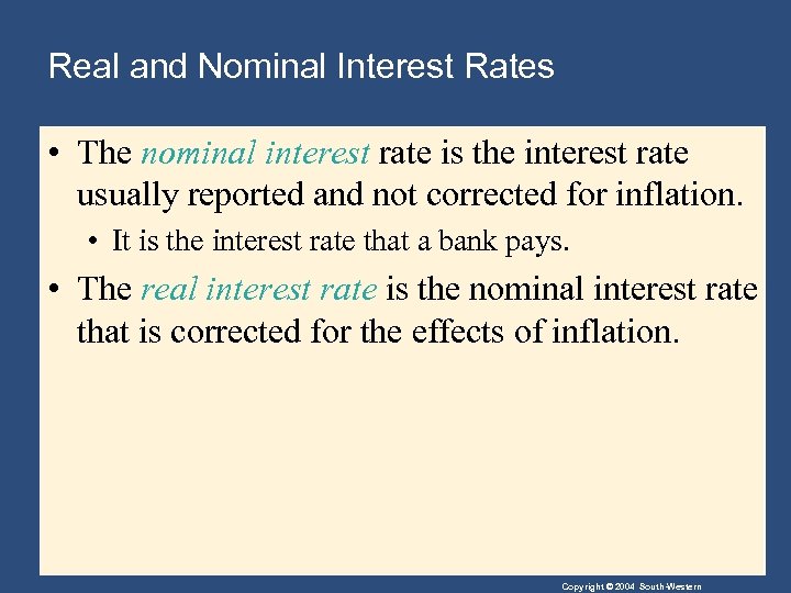 Real and Nominal Interest Rates • The nominal interest rate is the interest rate