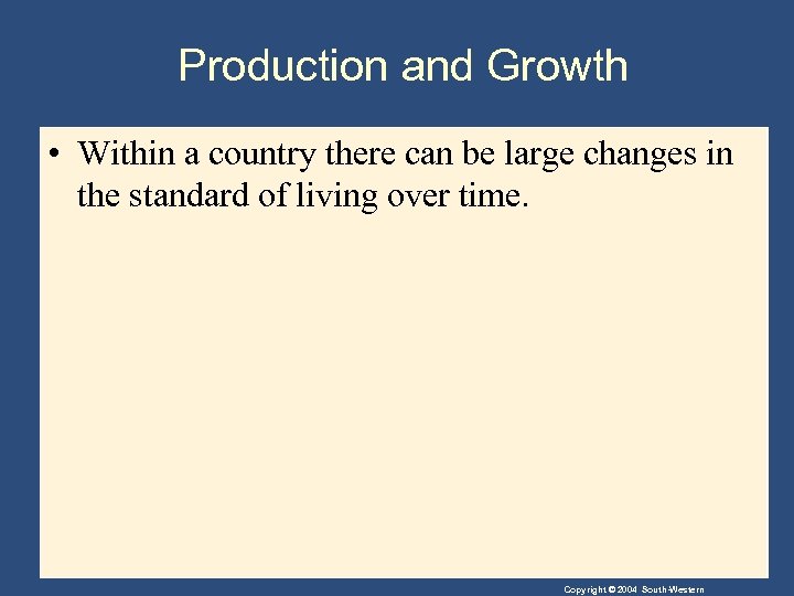 Production and Growth • Within a country there can be large changes in the