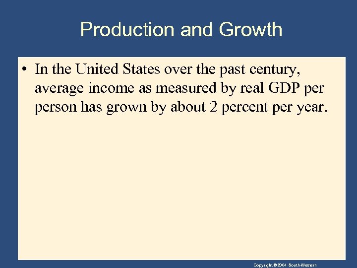 Production and Growth • In the United States over the past century, average income