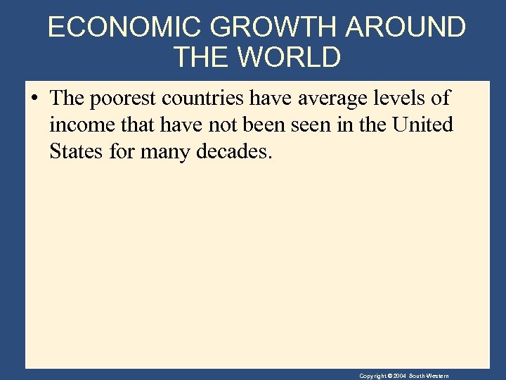 ECONOMIC GROWTH AROUND THE WORLD • The poorest countries have average levels of income