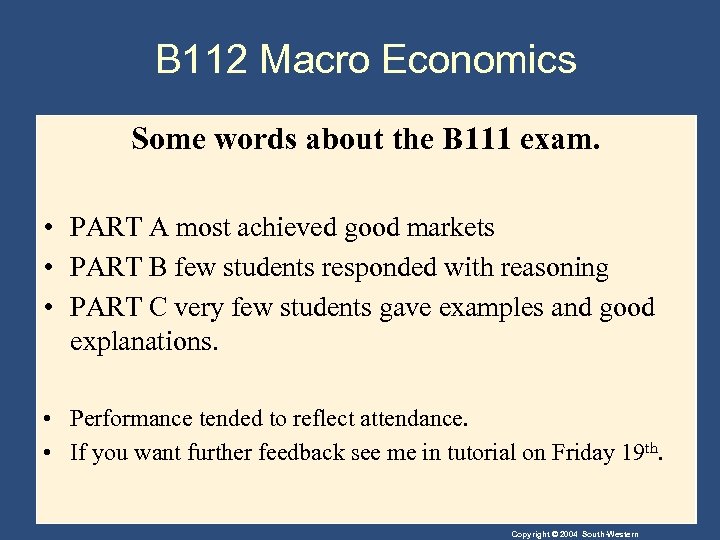 B 112 Macro Economics Some words about the B 111 exam. • PART A