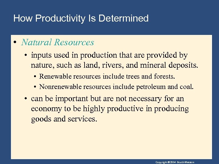 How Productivity Is Determined • Natural Resources • inputs used in production that are