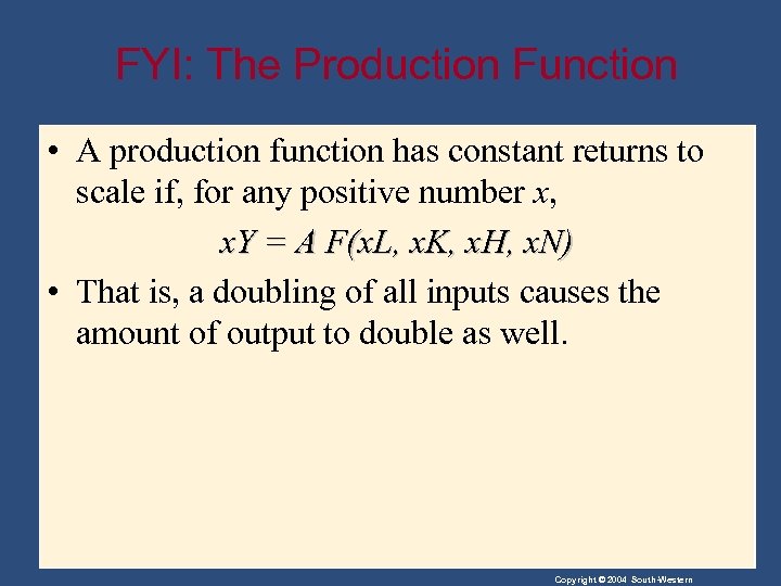 FYI: The Production Function • A production function has constant returns to scale if,