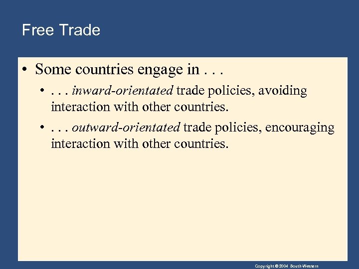 Free Trade • Some countries engage in. . . • . . . inward-orientated
