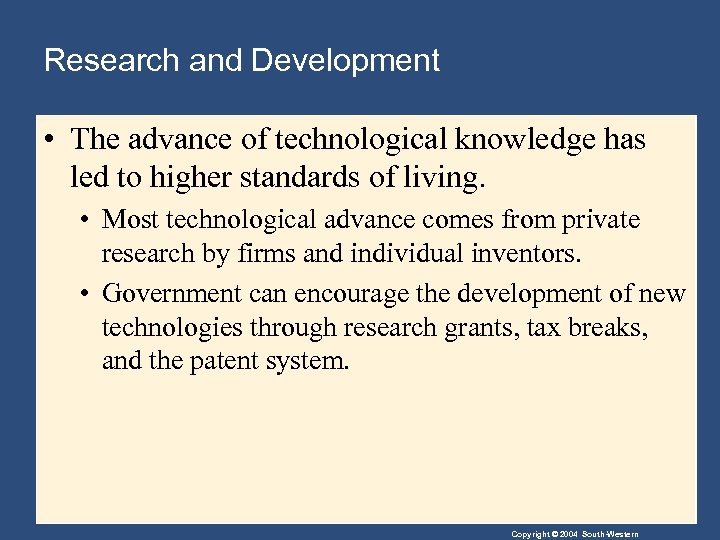 Research and Development • The advance of technological knowledge has led to higher standards