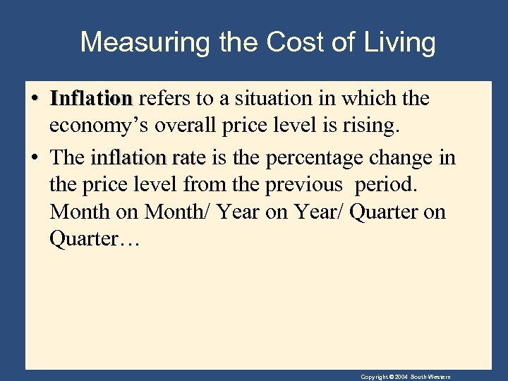 Measuring the Cost of Living • Inflation refers to a situation in which the