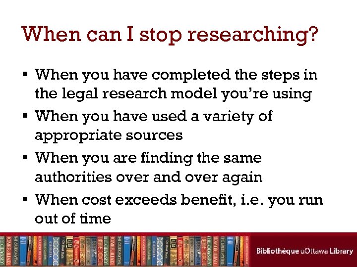 When can I stop researching? § When you have completed the steps in the