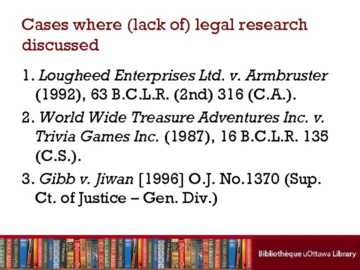 Cases where (lack of) legal research discussed 1. Lougheed Enterprises Ltd. v. Armbruster (1992),