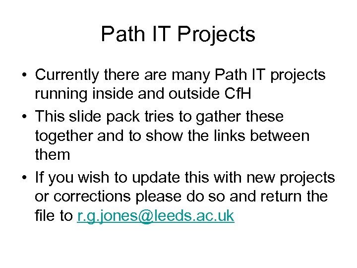 Path IT Projects • Currently there are many Path IT projects running inside and