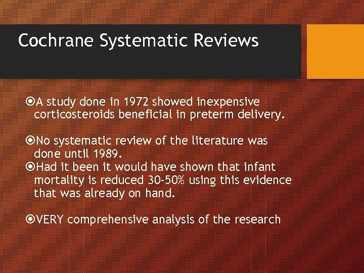 Cochrane Systematic Reviews A study done in 1972 showed inexpensive corticosteroids beneficial in preterm