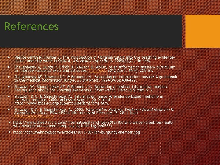 References Pearce-Smith N, Hunter J. The introduction of librarian tutors into the teaching evidencebased