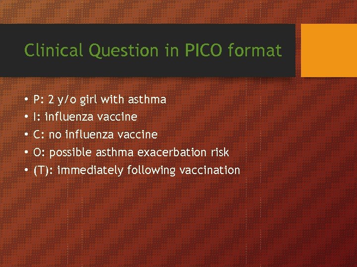 Clinical Question in PICO format • • • P: 2 y/o girl with asthma