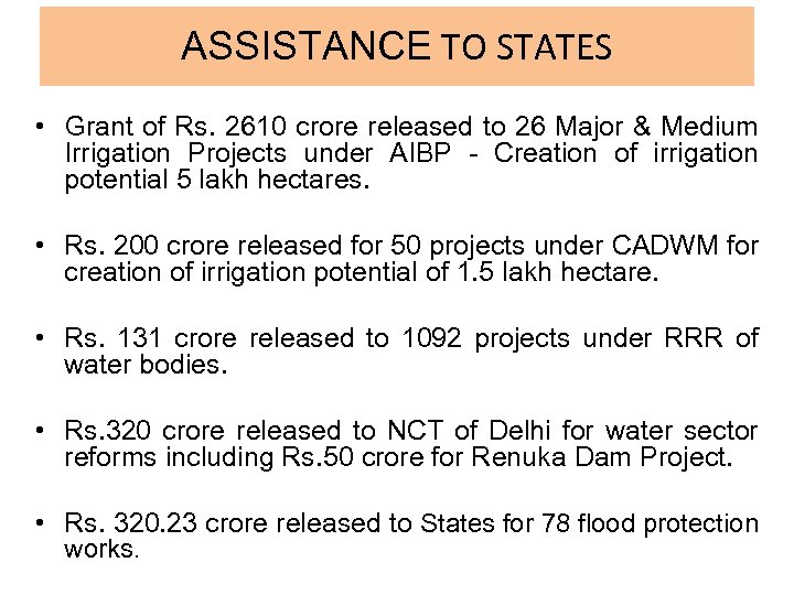 ASSISTANCE TO STATES • Grant of Rs. 2610 crore released to 26 Major &