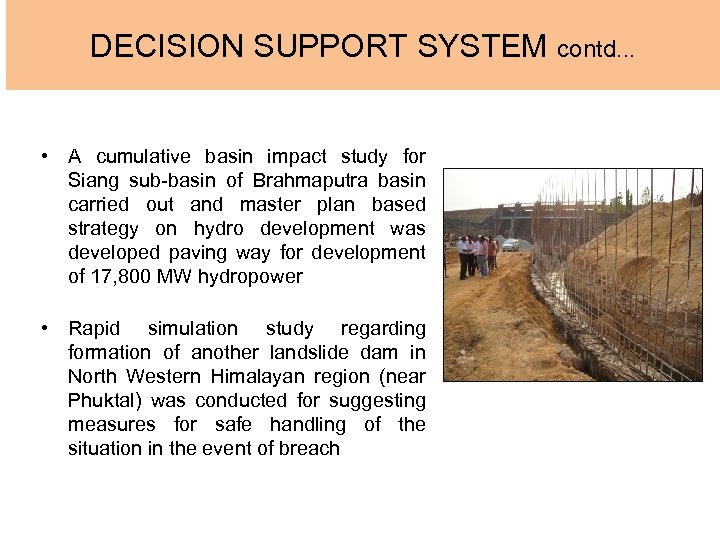 DECISION SUPPORT SYSTEM contd. . . • A cumulative basin impact study for Siang