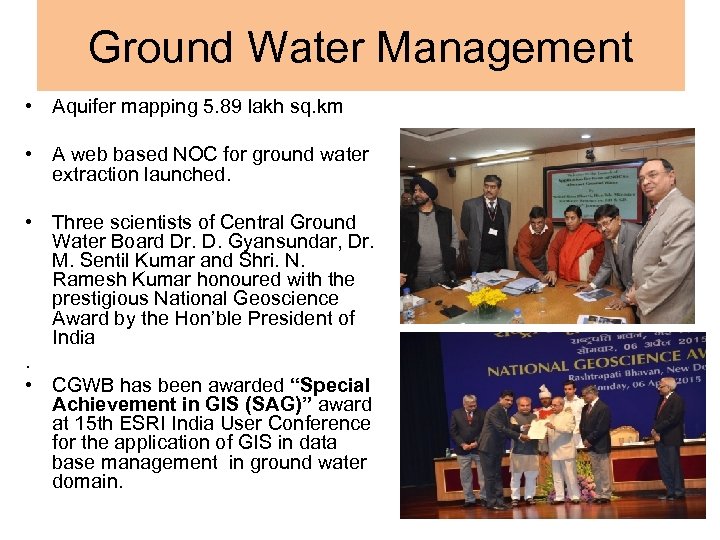 Ground Water Management • Aquifer mapping 5. 89 lakh sq. km • A web
