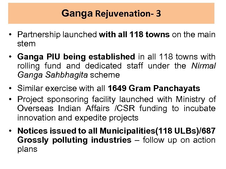 Ganga Rejuvenation- 3 • Partnership launched with all 118 towns on the main stem