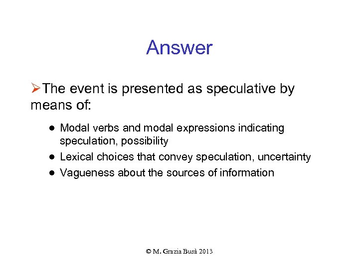 Answer ØThe event is presented as speculative by means of: ● Modal verbs and