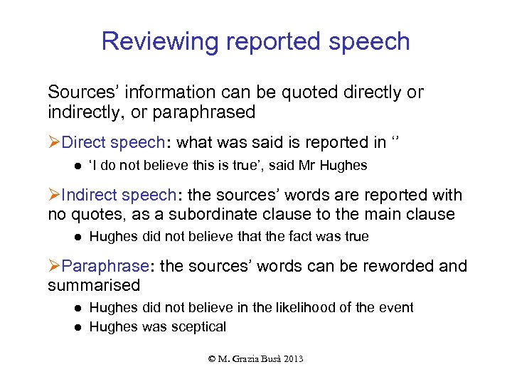 Reviewing reported speech Sources’ information can be quoted directly or indirectly, or paraphrased ØDirect