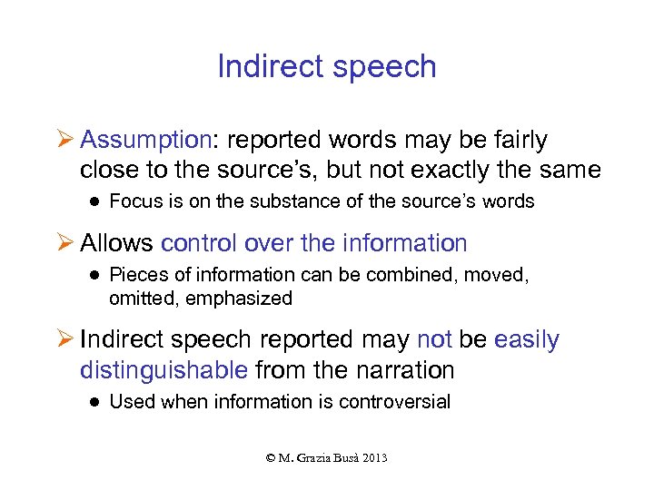 Indirect speech Ø Assumption: reported words may be fairly close to the source’s, but