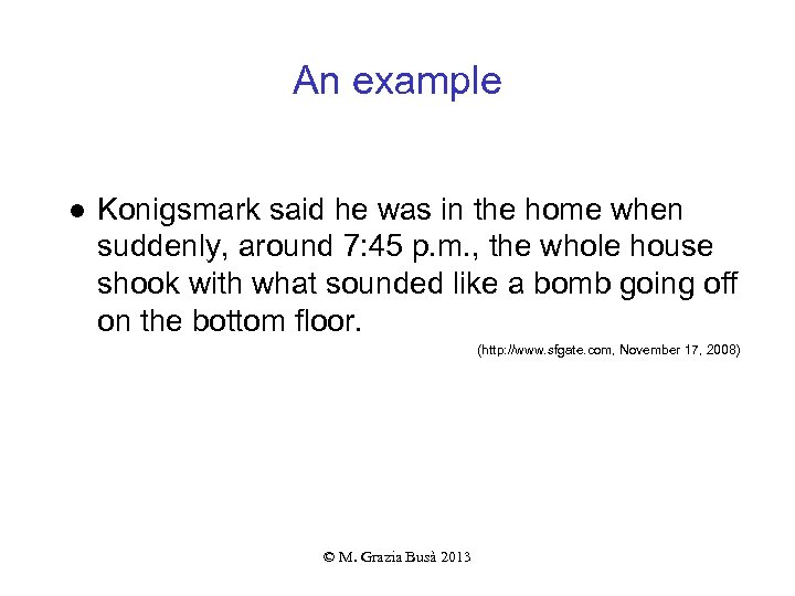An example ● Konigsmark said he was in the home when suddenly, around 7: