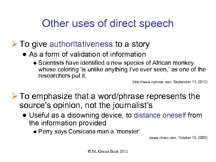 Other uses of direct speech Ø To give authoritativeness to a story ● As
