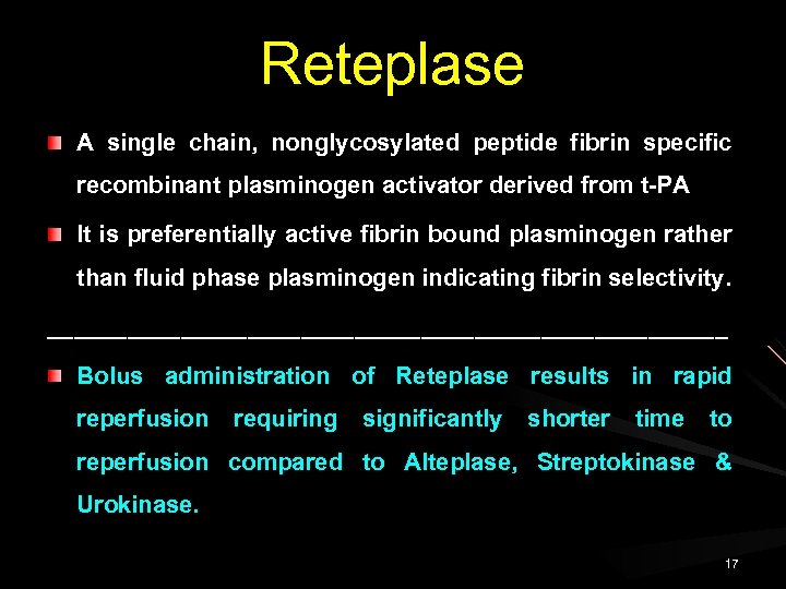 Reteplase A single chain, nonglycosylated peptide fibrin specific recombinant plasminogen activator derived from t-PA