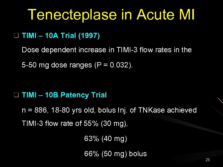 Tenecteplase in Acute MI q TIMI – 10 A Trial (1997) Dose dependent increase
