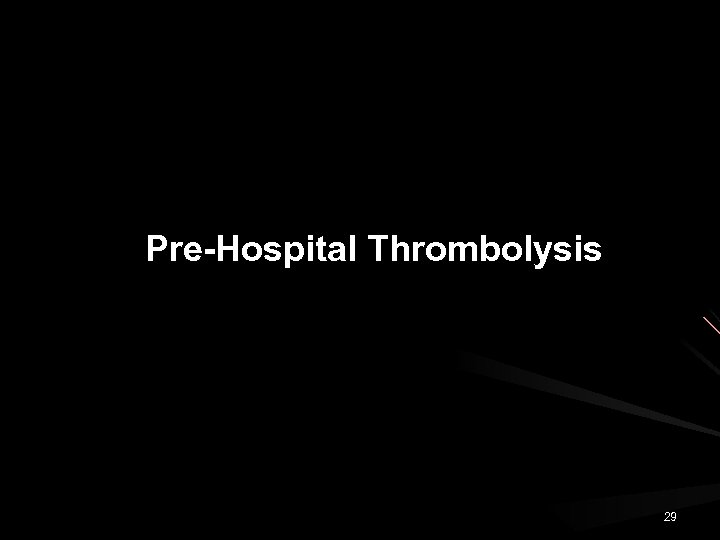 Pre-Hospital Thrombolysis 29 