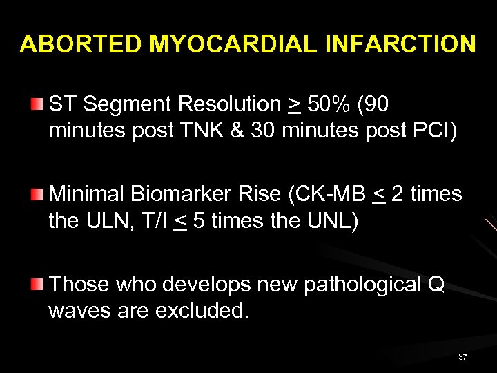 ABORTED MYOCARDIAL INFARCTION ST Segment Resolution > 50% (90 minutes post TNK & 30