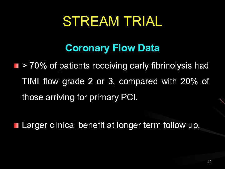 STREAM TRIAL Coronary Flow Data > 70% of patients receiving early fibrinolysis had TIMI