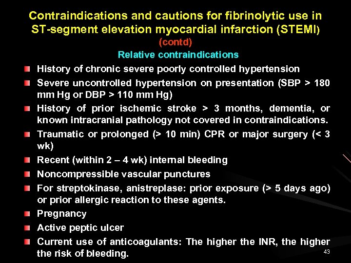 Contraindications and cautions for fibrinolytic use in ST-segment elevation myocardial infarction (STEMI) (contd) Relative