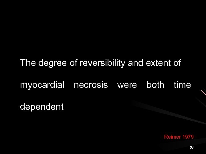 The degree of reversibility and extent of myocardial necrosis were both time dependent Reimer