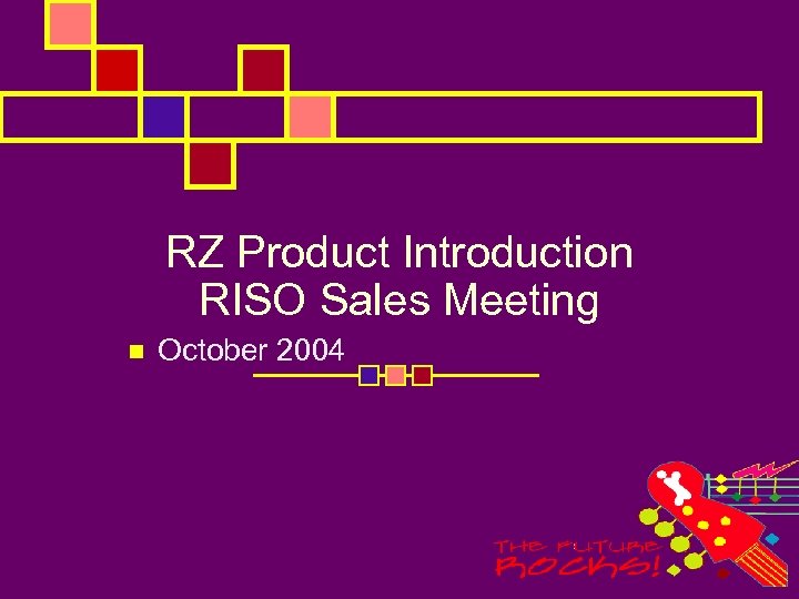 RZ Product Introduction RISO Sales Meeting n October 2004 