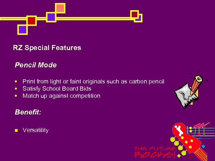 RZ Special Features Pencil Mode § Print from light or faint originals such as