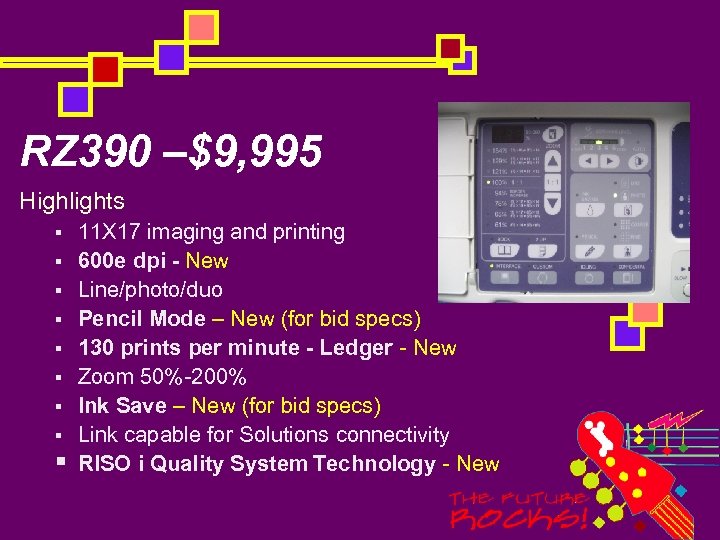 RZ 390 –$9, 995 Highlights § § § § § 11 X 17 imaging