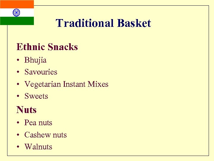 Traditional Basket Ethnic Snacks • • Bhujia Savouries Vegetarian Instant Mixes Sweets Nuts •