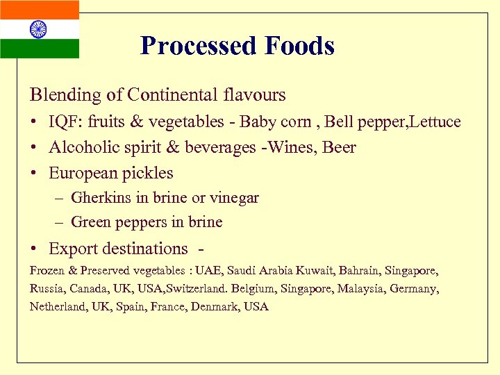 Processed Foods Blending of Continental flavours • IQF: fruits & vegetables - Baby corn