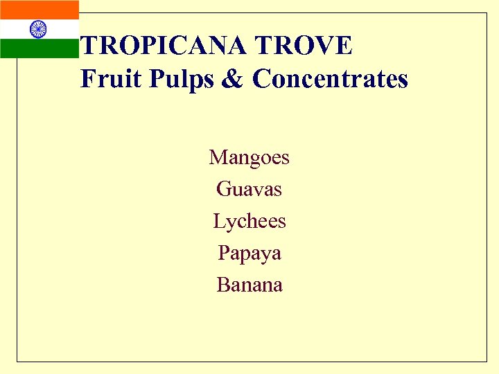 TROPICANA TROVE Fruit Pulps & Concentrates Mangoes Guavas Lychees Papaya Banana 