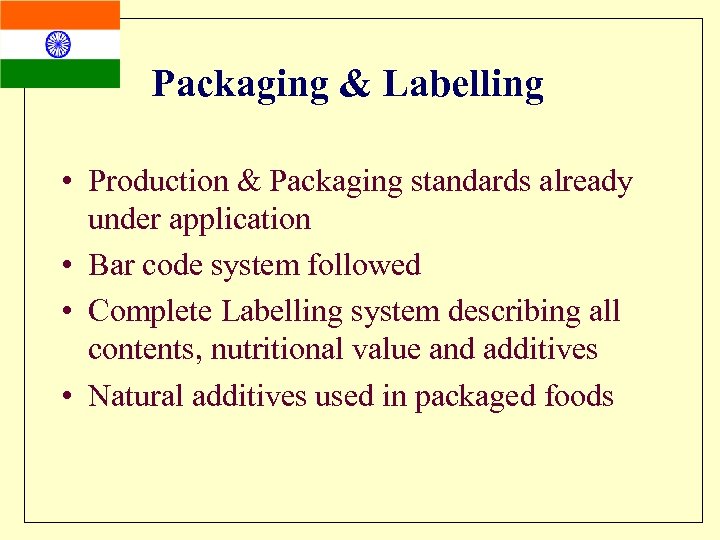 Packaging & Labelling • Production & Packaging standards already under application • Bar code