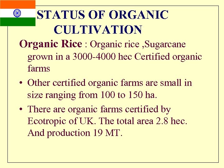 STATUS OF ORGANIC CULTIVATION Organic Rice : Organic rice , Sugarcane grown in a