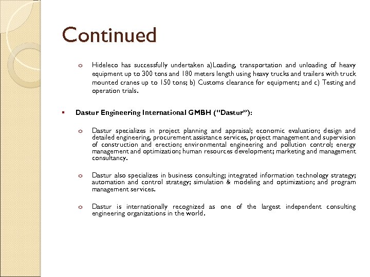 Continued o § Hideleco has successfully undertaken a)Loading, transportation and unloading of heavy equipment