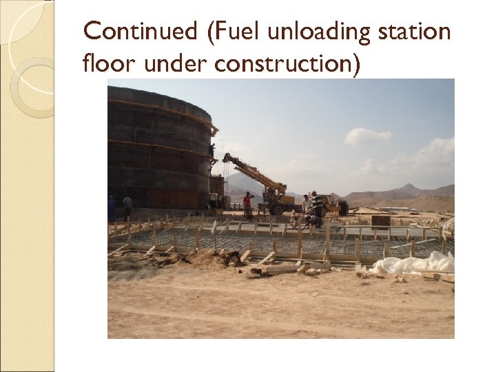 Continued (Fuel unloading station floor under construction) 